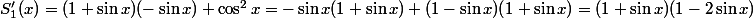 S'_1(x)=(1+\sin x)(-\sin x)+\cos^2x=-\sin x(1+\sin x)+(1-\sin x)(1+\sin x)=(1+\sin x)(1-2\sin x)